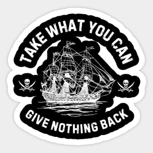 Take What You Can, Give Nothing Back Pirate of The Caribbean Funny Sayings Sticker